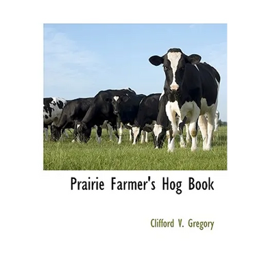 Prairie Farmer's Hog Book