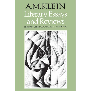 Literary Essays and Reviews: Collected Works of A.M. Klein