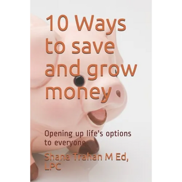 10 Ways to save and grow money: Opening up life's options to everyone