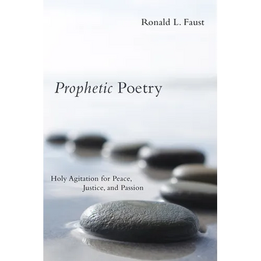 Prophetic Poetry: Holy Agitation for Peace, Justice, and Passion