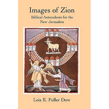 Images of Zion: Biblical Antecedents for the New Jerusalem