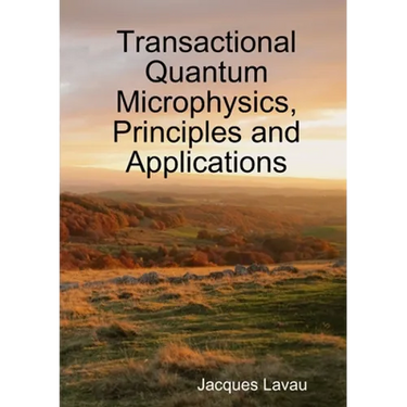 Transactional Quantum Microphysics, Principles and Applications