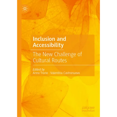 Inclusion and Accessibility: The New Challenge of Cultural Routes