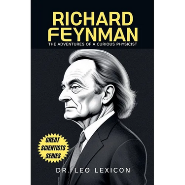 Richard Feynman: The Adventures of a Curious Physicist