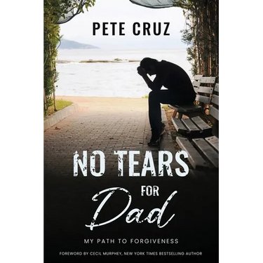 No Tears for Dad: My Path to Forgiveness