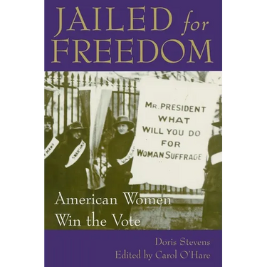 Jailed for Freedom: American Women Win the Vote