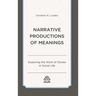 Narrative Productions of Meanings: Exploring the Work of Stories in Social Life