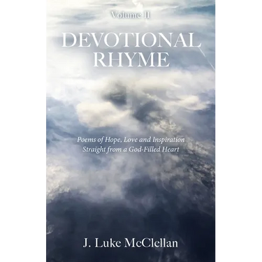 Devotional Rhyme, Volume II: Poems of Hope, Love and Inspiration Straight from a God-Filled Heart