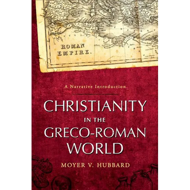 Christianity in the Greco-Roman World: A Narrative Introduction