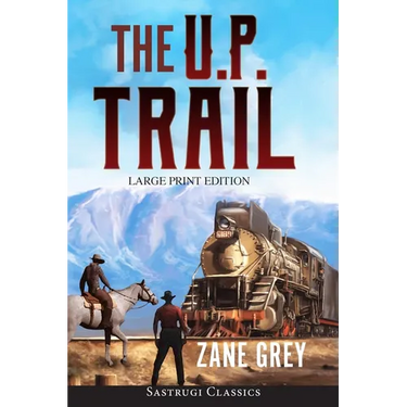 The U.P. Trail (Annotated) LARGE PRINT