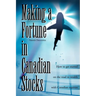 Making a Fortune in Canadian Stocks: How to Get Started on the Road to Wealth with Canadian Equities
