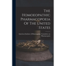 The Homoeopathic Pharmacopoeia Of The United States