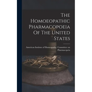 The Homoeopathic Pharmacopoeia Of The United States