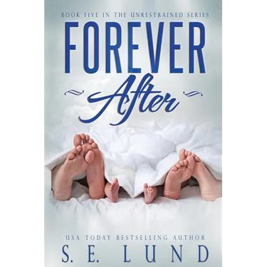 Forever After: Book Five in the Unrestrained Series