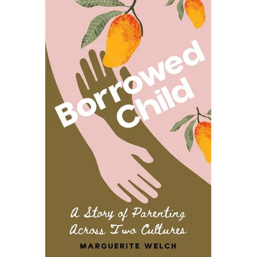 Borrowed Child: A Story of Parenting Across Two Cultures