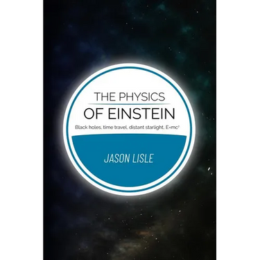 The Physics of Einstein: Black holes, time travel, distant starlight, E=mc2