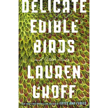Delicate Edible Birds: And Other Stories