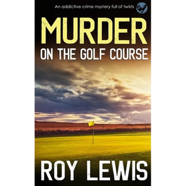 MURDER ON THE GOLF COURSE an addictive crime mystery full of twists