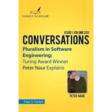 Pluralism in Software Engineering: Turing Award Winner Peter Naur Explains