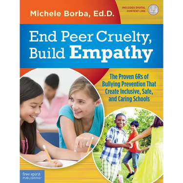 End Peer Cruelty, Build Empathy: The Proven 6rs of Bullying Prevention That Create Inclusive, Safe, and Caring Schools