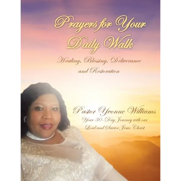 Prayers for Your Daily Walk: Healing, Blessing, Deliverance and Restoration