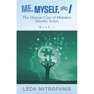 Me, Myself, and I the Human Case of Mistaken Identity Series: Book 1