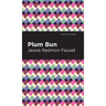 Plum Bun: A Novel Without a Moral