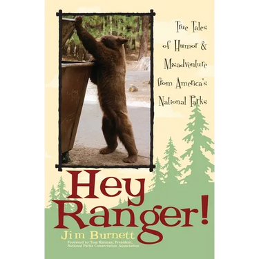 Hey Ranger!: True Tales of Humor & Misadventure from America's National Parks