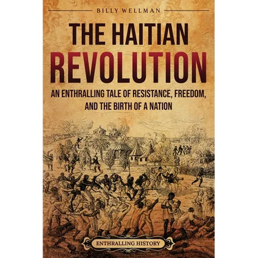 The Haitian Revolution: An Enthralling Tale of Resistance, Freedom, and the Birth of a Nation