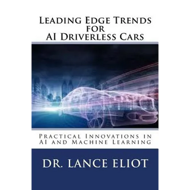 Leading Edge Trends for AI Driverless Cars: Practical Innovations in AI and Machine Learning