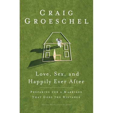 Love, Sex, and Happily Ever After: Preparing for a Marriage That Goes the Distance
