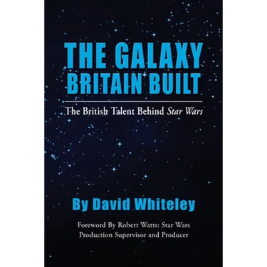 The Galaxy Britain Built - The British Talent Behind Star Wars