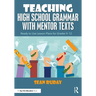 Teaching High School Grammar with Mentor Texts: Ready to Use Lesson Plans for Grades 9-12