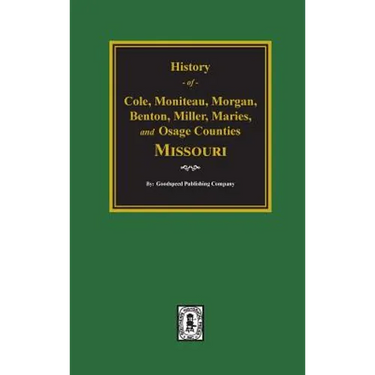 History of Cole, Moniteau, Morgan, Benton, Miller, Maries, and Osage Counties