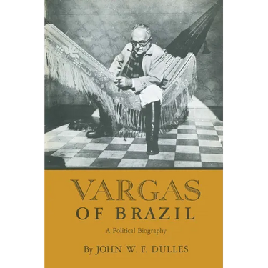 Vargas of Brazil: A Political Biography