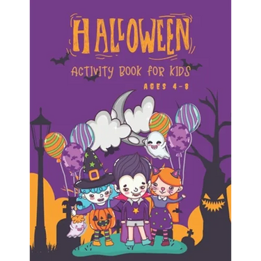 Halloween Activity Book for Kids Ages 4-8: Super Fun Halloween Coloring And Activity Book for Primary School and Homeschool Kids! Halloween Kids Fun C
