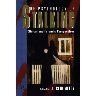 The Psychology of Stalking: Clinical and Forensic Perspectives