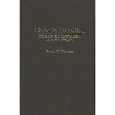 China in Transition: Communism, Capitalism, and Democracy