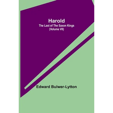 Harold: the Last of the Saxon Kings (Volume VII)