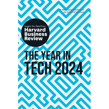 The Year in Tech, 2024: The Insights You Need from Harvard Business Review