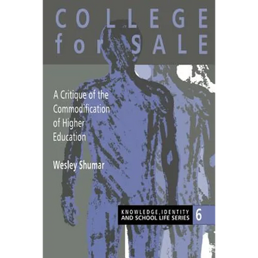 College For Sale: A Critique of the Commodification of Higher Education