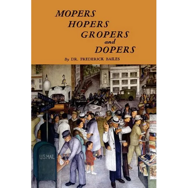 Mopers, Hopers, Gropers, and Dopers
