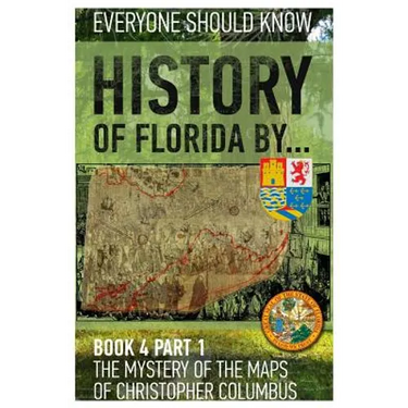 History of Florida by... Book 4 part 1: The mystery of the maps of Christopher Columbus