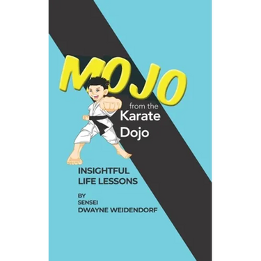 Mojo from The Karate Dojo: Insightful Life Lessons