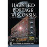 Haunted Portage, Wisconsin