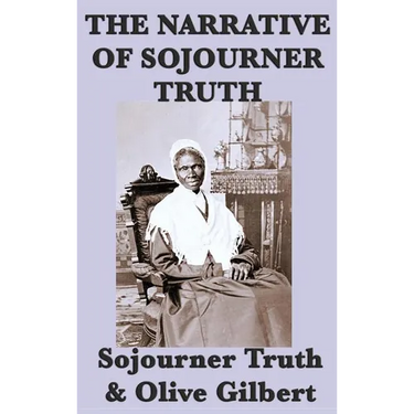 The Narrative of Sojourner Truth: A Classic Slave Narrative of Faith and Freedom