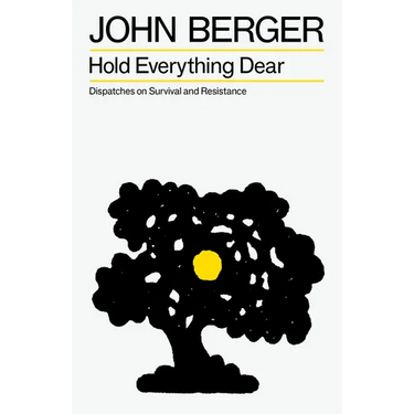 Hold Everything Dear: Dispatches on Survival and Resistance
