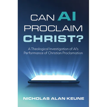 Can AI Proclaim Christ?: A Theological Investigation of Ai's Performance of Christian Proclamation