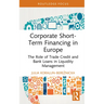 Corporate Short-Term Financing in Europe: The Role of Trade Credit and Bank Loans in Liquidity Management