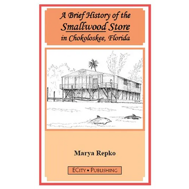 A Brief History of the Smallwood Store in Chokoloskee, Florida